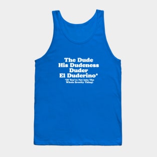 The Dude, Dudeness, Duder, El Duderino If You're Not Into Brevity Funny Lebowski Tank Top